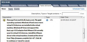 Message from esxhost01.labt.local: The guest operating system is Windows XP and you have one or more virtual SCSI devices installed in your virtual machine. Windows XP does not support the BusLogic SCSI adapter that VMware ESX currently uses for its virtual SCSI devices. Select OK to continue or Cancel to cancel. info 22-09-2010 15:55:25 VM name vpxuser